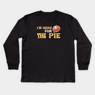 I'm here for the pie Kids Long Sleeve T-Shirt